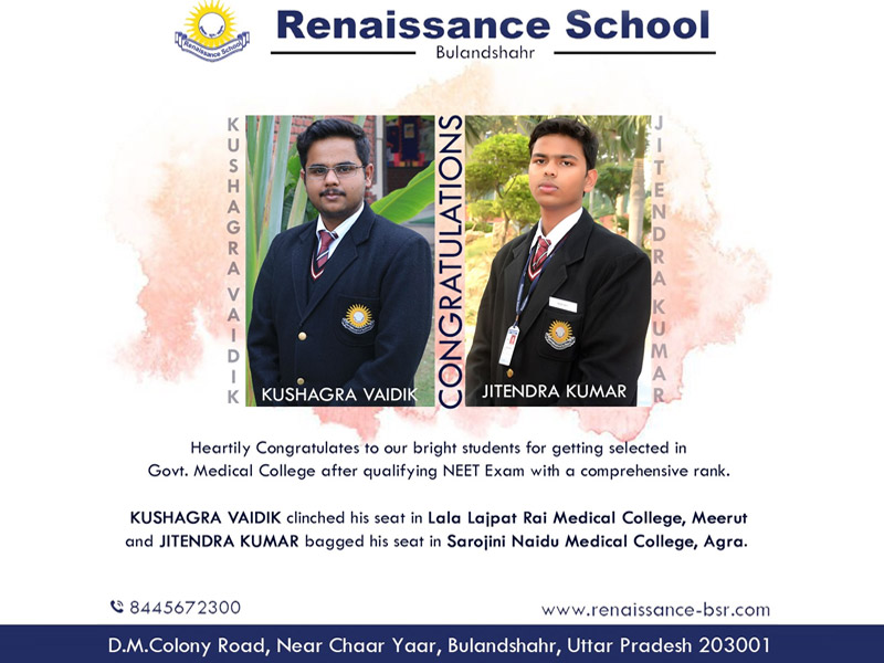 Renaissance School feels immense pleasure to announce that our two students Kushagra Vaidik & Jitendra Kumar have been selected for Govt. Medical College